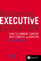 Mastering Executive Education: How to Combine Content with Context and Emotion, the IMD Guide 0273705024 Book Cover