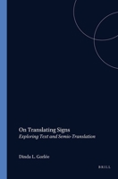 On Translating Signs: Exploring Text and Semio-translation (Approaches to Translation Studies, 24) 9042016426 Book Cover