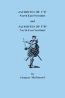 Jacobites of 1715 and 1745. North East Scotland (2 Volumes in 1) 080634685X Book Cover