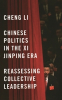 Chinese Politics in the Xi Jinping Era: Reassessing Collective Leadership 0815726929 Book Cover