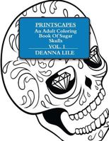 Printscapes: An Adult Coloring Book of Sugar Skulls Vol 1 1530676282 Book Cover