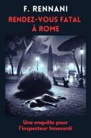 RENDEZ-VOUS FATAL À ROME: Une enquête pour l'inspecteur Innocenti (French Edition) B0DTKL27F4 Book Cover