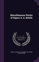 Miscellaneous Works of Signor A. A. Nobile 1359389458 Book Cover