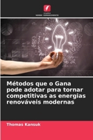 Métodos que o Gana pode adotar para tornar competitivas as energias renováveis modernas (Portuguese Edition) 6207919750 Book Cover