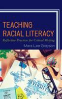 Teaching Racial Literacy: Reflective Practices for Critical Writing 1475836619 Book Cover