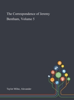 The Correspondence of Jeremy Bentham, Volume 5 1013287614 Book Cover