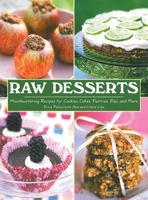 Raw Desserts: Mouthwatering Recipes for Cookies, Cakes, Pastries, Pies, and More 1616083476 Book Cover