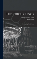 The Circus Kings; Our Ringling Family Story 1013394690 Book Cover