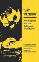 Last Writings: Nothingness and the Religious Worldview 0824815548 Book Cover