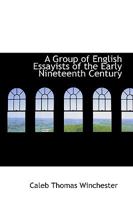 A Group of English Essayists of the Early Nineteenth Century 1018893768 Book Cover