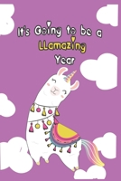 It's Going to Be a Llamazing Year : Llama Composition Notebook - Cute Llama Journal, Birthday Gift for Girls 120 Pages of 6?9 Inch Blank Paper, SoftCover, Matte-Finish 1674023782 Book Cover