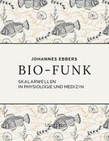 Bio-Funk: Skalarwellen in Physiologie und Medizin 3757838580 Book Cover