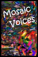 Mosaic Voices (SouthWest Writers Annual Writing Contest Anthologies) B0DGTWL8P8 Book Cover