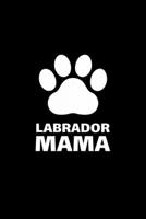 Labrador Mama: Blank Lined Journal | Office Notebook | Writing Creativity | Meeting Notes | Documentation 1675910200 Book Cover