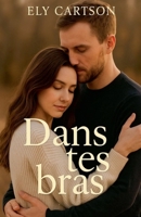 Dans tes bras (French Edition) B0GCBWT766 Book Cover