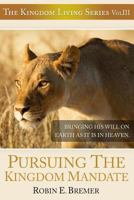Pursuing The Kingdom Mandate 1482658275 Book Cover
