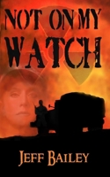 Not on My Watch 1625969228 Book Cover
