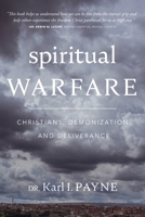 Spiritual Warfare: Christians, Demonization, and Deliverance: Christians, Demonization and Deliverance 0981752829 Book Cover