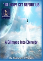 THE HOPE SET BEFORE US: A Glimpse Into Eternity B0CDFJQMK9 Book Cover