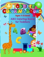 Toddler coloring books ages 1-3 travel: ABC coloring books for toddlers 1701314657 Book Cover