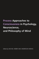 Process Approaches to Consciousness in Psychology, Neuroscience, and Philosophy of Mind 1438429401 Book Cover