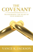 The Covenant: Transforming the Heart of Your Marriage : A 21-Day Marriage Devotional 1736983210 Book Cover