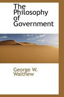 The Philosophy of Government 1437081428 Book Cover