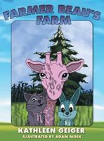 Farmer Beau's Farm 1457551454 Book Cover