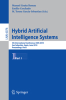 Hybrid Artificial Intelligent Systems, Part I: 5th International Conference, HAIS 2010, San Sebastian, Spain, June 23-25, 2010. Proceedings 3642137687 Book Cover