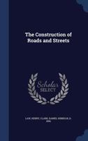 The construction of roads and streets - Primary Source Edition 3744679128 Book Cover