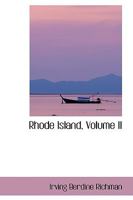 Rhode Island, Its Making and Its Meaning: A Survey of the Annals of the Commonwealth From Its Settlement to the Death of Roger Williams, 1636-1683; Volume 2 1016765770 Book Cover