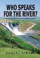 Who Speaks for the River: The Oldman River Dam and the Search for Justice 192708301X Book Cover
