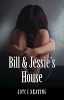 Bill & Jessie's House 1478754214 Book Cover