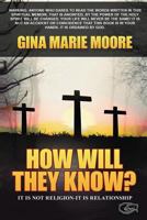 How Will They Know: It Is Not Religion -It Is Relationship 153325768X Book Cover