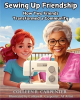 Sewing Up Friendship: How Two Friends Transformed a Community B0F7W142RY Book Cover