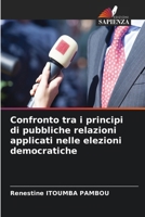 Confronto tra i principi di pubbliche relazioni applicati nelle elezioni democratiche (Italian Edition) 620982238X Book Cover