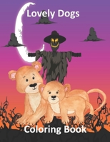 Lovely Dogs Coloring Book: Cute Dogs Coloring pages for kids Ages 4-8 ( Happy Halloween ) 110 Pages 8.5*11 B08KH3SB87 Book Cover