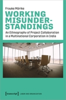 Working Misunderstandings: An Ethnography of Project Collaboration in a Multinational Corporation in India 3837658678 Book Cover