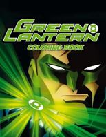 Green Lantern Coloring Book: Coloring Book for Kids and Adults, This Amazing Coloring Book Will Make Your Kids Happier and Give Them Joy 1797824082 Book Cover