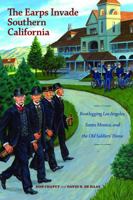 The Earps Invade Southern California: Bootlegging Los Angeles, Santa Monica, and the Old Soldiers’ Home 1574418092 Book Cover