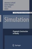 Simulation: Pragmatic Constructions of Reality (Sociology of the Sciences Yearbook) 1402053746 Book Cover