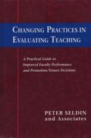 Changing Practices in Evaluating Teaching: A Practical Guide to Improved Faculty Performance and Promotion/Tenure Decisions (JB - Anker Series) 1882982282 Book Cover