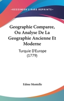 Geographie Comparee, Ou Analyse De La Geographie Ancienne Et Moderne: Turquie D'Europe (1779) 1104787113 Book Cover