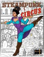 Steampunk Circus: An Adult Fantasy Coloring Book Featuring Black Women Performers | Intricate Steampunk Designs 1960796461 Book Cover