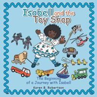 Isabell and the Toy Shop: The Beginning of a Journey with Isabell 1546269932 Book Cover