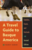 A Travel Guide to Basque America: Families, Feasts, And Festivals (Basque)