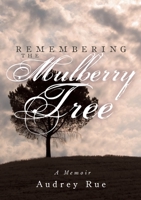 Remembering the Mulberry Tree: A Memoir 1304496651 Book Cover