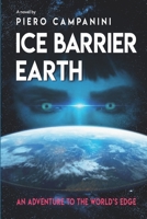 Ice Barrier Earth: An adventure to the world's edge B0863RTGMY Book Cover