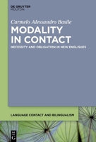 Modality in Contact: Necessity and Obligation in New Englishes (Language Contact and Bilingualism [Lcb]) 3111487148 Book Cover