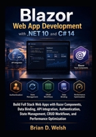 Blazor Web App Development with .NET 10 and C# 14: Build Full Stack Web Apps with Razor Components, Data Binding, API Integration, Authentication, State Management, CRUD Workflows, ... B0GW8C36MY Book Cover
